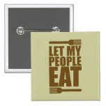 Let My People Eat Pinback Button