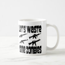 Let’s Waste Some Zombies Coffee Mugs