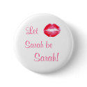 Let Sarah be Sarah! Button by jhimages Let Sarah be Sarah! Button