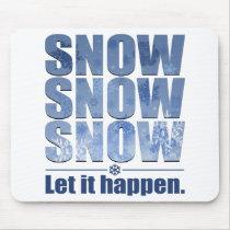 Let Snow Happen mousepads
