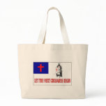 LET THE NEXT CRUSADES BEGIN bags