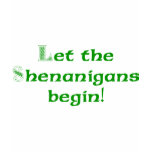 Let The Shenanigans Begin! T-shirt