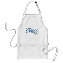 Let The Stress Begin Apron by ironydesign Let The Stress Begin Apron
