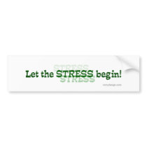 Let The Stress Begin Bumpersticker
