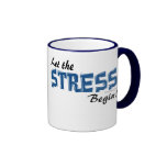Let The Stress Begin Coffee Mugs
