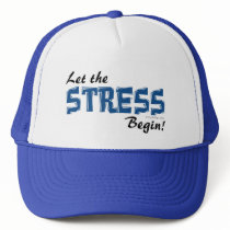 Let The Stress Begin Hats