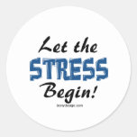 Let The Stress Begin Round Stickers