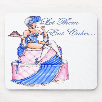 'Let Them Eat Cake' Mouse Pad by redrevvy
