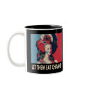 Let Them Eat Change, Cake, whatever.... mugs
