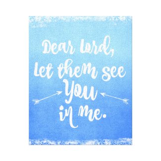 Let Them See You in Me Canvas Print