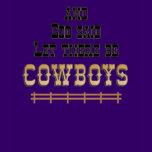 Let there be COWBOYS Tshirt