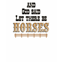 Let there be HORSES T-SHIRT by RanchLady Let there be HORSES T-SHIRT