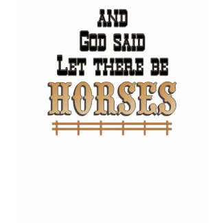 Let there be HORSES T-SHIRT shirt
