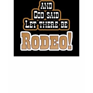 Let there be RODEO (Black) T-SHIRT shirt