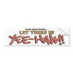 Let There Be YeeHAW Bumper Sticker