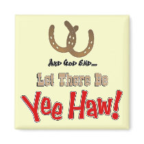 Let there be Yeehaw Magnets