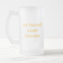 Let Yourself Laugh Everyday. Yellow. Coffee Mug