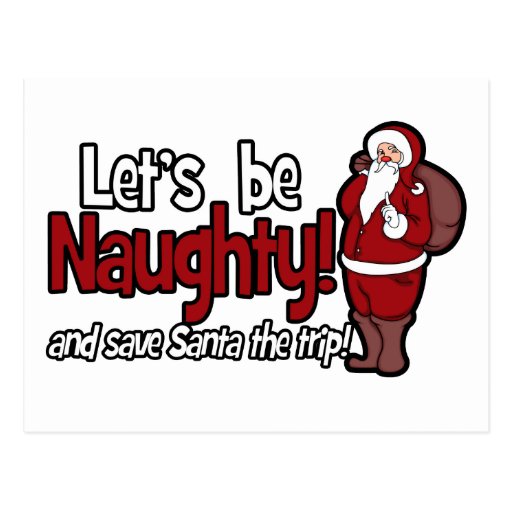 Let S Be Naughty And Save Santa The Trip Postcard Zazzle