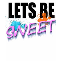 Lets Be Sweet T-Shirt