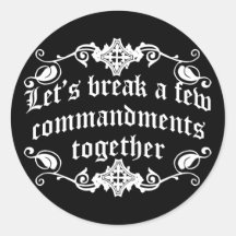 Let's Break A Few Commandments Together Round Sticker