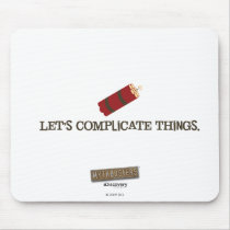 Let's Complicate Things Mousepad by MythBusters Let's Complicate Things Mousepad