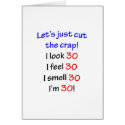 Let's cut the crap, I look 30! cards