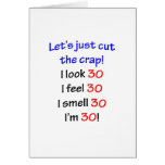 Let's cut the crap, I look 30! Greeting Card
