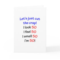 Let's cut the crap, I look 50! Card