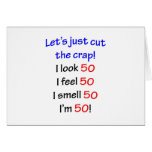 Let's cut the crap, I look 50! Card