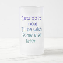 LET'S DO IT NOW COFFEE MUGS