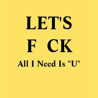 LET'S F CK, All I Need Is 