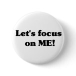 Let's focus on ME! Button