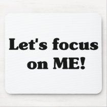 Let's focus on ME! Mousepad