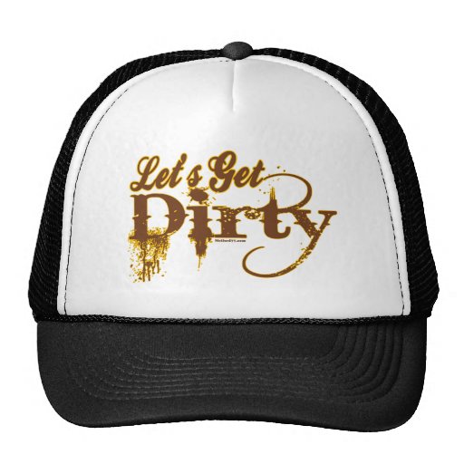 Let's Get Dirty Hats Zazzle