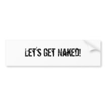 Let's Get Naked! - Customized Bumper Sticker