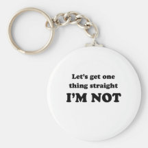 Lets get one thing straight key chains