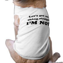 Lets get one thing straight pet shirt