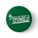 Lets get ready to stumble! St patricks Pinback Buttons