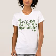 Lets Get Ready To Stumble! T Shirts