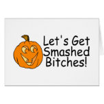Lets Get Smashed Bitches Halloween Pumpkin Greeting Cards