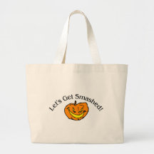 Lets Get Smashed Pumpkin Bag