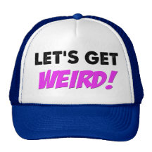 Let's Get Weird Hat