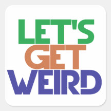 Lets get weird sticker