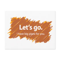 Let's go – I have big plans for you Postcard