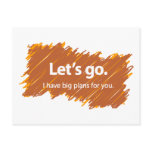 Let's go – I have big plans for you Postcard