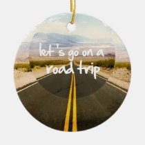 roadtrip, art, let&#39;s go on a roadtrip, motivationnal, quote, dream, cars, highway, trip, discovery, cool, landscape, freedom, road trip, passion, direction, funny, photography, instant, discover, fun, ornament, Ornament with custom graphic design
