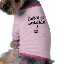 Let's go outside , ! pet clothing