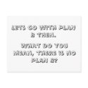 Lets go with PLAN B then., postcards by celtxian Lets go with PLAN B then., postcards