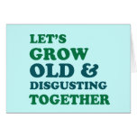 Let's Grow Old Together Card