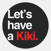 Let's have a kiki  -.png round sticker